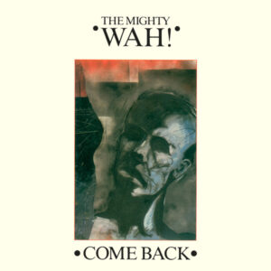Mighty Wah! – Come Back bestel je gewoon 2ehands. Lp's met een 2e kans, Run4records.nl