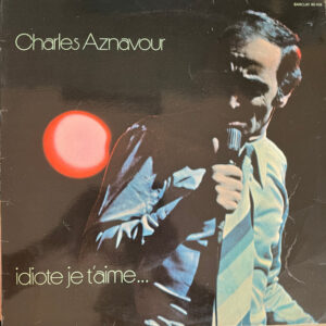 Charles Aznavour – Idiote Je T'Aime... vind je bij Run4records. Jouw online LP verkoper