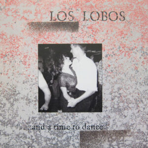 Los Lobos – ... And A Time To Dance staat als tweedehands LP gewoon te koop bij Run4records.