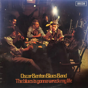 Oscar Benton Blues Band – The Blues Is Gonna Wreck My Life staat als tweedehands LP gewoon te koop bij Run4records.