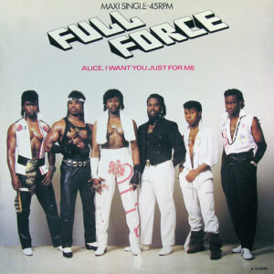 Full Force – Alice, I Want You Just For Me