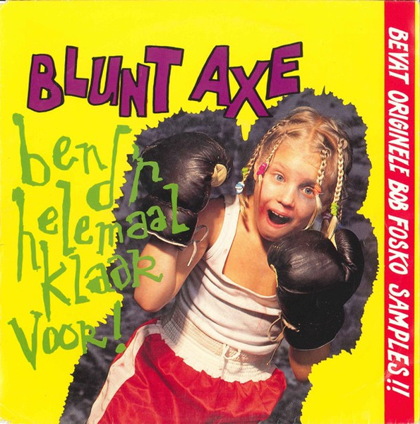 Blunt Axe - Ben D'r Helemaal Klaar Voor! tweedehands 7 inch LP bij Run4Records