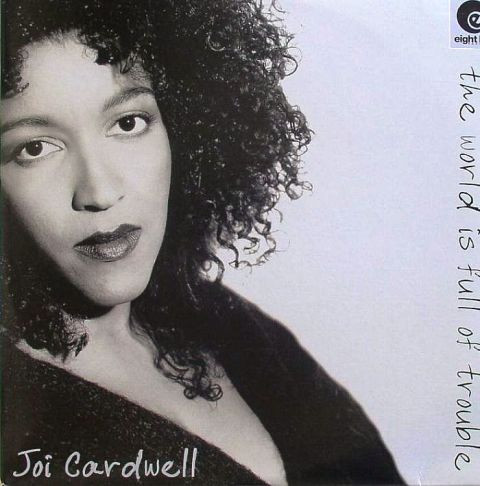 Joi Cardwell - The World Is Full Of Trouble tweedehands house LP bij Run4Records