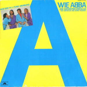 ABBA – A Wie ABBA (Die Grössten Erfolge Von »Waterloo« Bis »Super Trouper«)